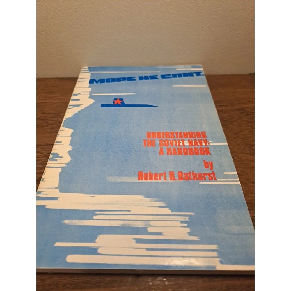 UNDERSTANDING THE SOVIET NAVY: A HANDBOOK By Robert B. Bathurst